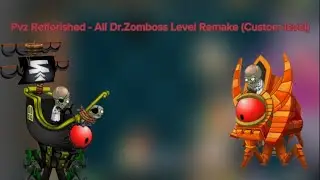 Plants Vs Zombies 2 Reflorished - All Dr.Zomboss Level Remake - (Custom Level Pack)