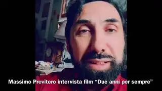 Massimo Previtero intervista film &ldquo;Due anni per sempre&rdquo; -  regia Emanuele Di Leo