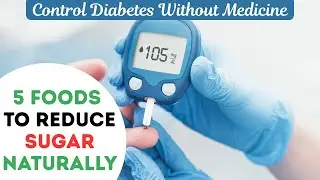 शुगर घटाने वाले 5 फूड्स | Control Diabetes Naturally | Karela, Methi, Amla Benefits | Desi Khana