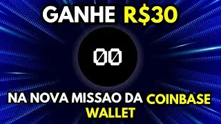!URGENTE GANHE R$30 NA NOVA MISS&Atilde;O DA COINBASE WALLET