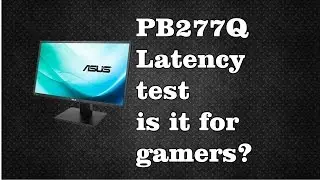 Asus PB277Q latency test