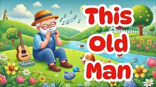 This Old Man | Fun Counting Song for Kids to Learn Maths