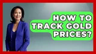 How To Track Gold Prices? - Learn About Libertarianism