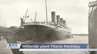Milliard&auml;r plant Titanic-Nachbau &ndash; 2027 soll sie in See stechen