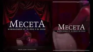 Kiikiilixious Ft.  El Pelu x El Cuco - Meceta (Official Audio)