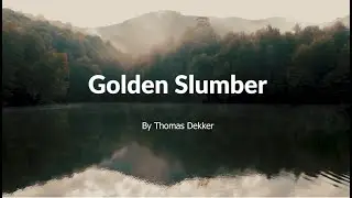Golden Slumbers By Thomas Dekker | A Classic Lullaby | Legendary Poem - Self Love