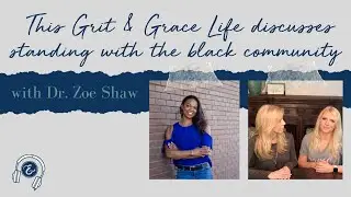 This Grit and Grace Life Discusses Standing with the Black Community