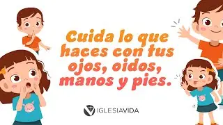 Cuida lo que haces con tus Ojos, Oídos, Manos y Pies | Estudios Bíblicos Para Niños ❤
