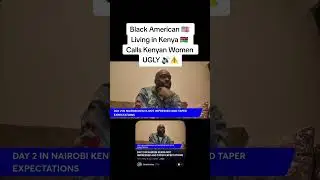 Black American Living in #Kenya calls Kenyan Women ugly J Rello @ScottEnsley-bg1nb