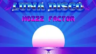 Noizz Factor  -  Luna Disco