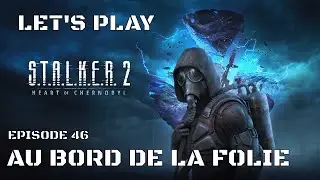 S.T.A.L.K.E.R 2 - Au bord de la folie - Episode 46