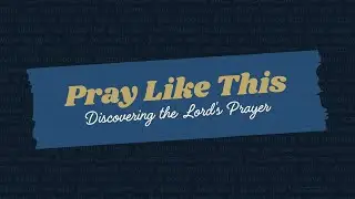 Weekend Service | January 18th | Pray Like This