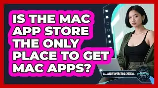 Is The Mac App Store The Only Place To Get Mac Apps? - All About Operating Systems