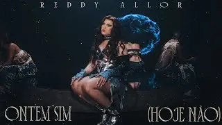 Reddy Allor - Ontem Sim (Hoje N&atilde;o) 💫 EP CICLOS