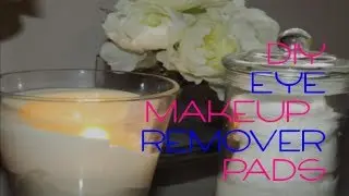 DIY: How to Make Eye Makeup Remover Pads
