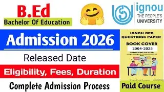 IGNOU BEd 2026 | IGNOU BEd Admission Form 2026 | IGNOU BEd Admission 2026 | IGNOU One Year BEd 2026 