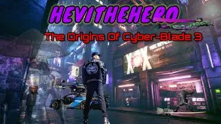 Hevithehero-The Origins Of Cyber Blade 3