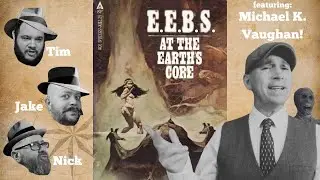 E.E.B.S. At the Earth's Core (with Michael K. Vaughan!!)