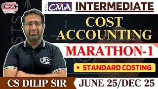 STANDARD COSTING REVISION MARATHON-1 | DR. CS DILIP CHENANI | CMA INTER COSTING | STANDARD COSTING |