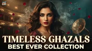 Collection of Timeless Ghazals | Best Ghazal Collection You've Been Searching For | AK Music
