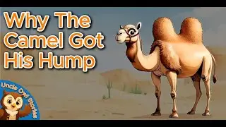 Why The Camel Got His Hump | Bedtime Stories for Kids | Uncle Owl Stories