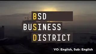 BSD Central Business District (VO: English, Sub: English)