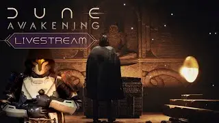 🔴LIVE - Dune Awakening: First Steps into the Deep Desert! | Episode 9