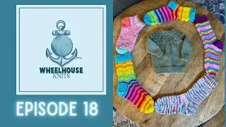 Wheelhouse Knits Episode 18: Summer Knits and as always ... socks!