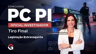 Concurso PC PI: Tiro Final para Oficial Investigador | Legislação Extravagante com Lorena Ocampos