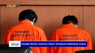 POLRES METRO JAKARTA PUSAT AMANKAN 2 PENGEDAR DENGAN BARANG BUKTI 53,75 KG GANJA