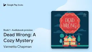 Dead Wrong: A Cozy Mystery Book 1 by Vannetta Chapman &middot; Audiobook preview
