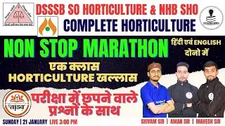 Horticulture MCQs |  Non Stop Marathon | DSSSB Section Officer Horticulture 2024 | NHB SHO 2024