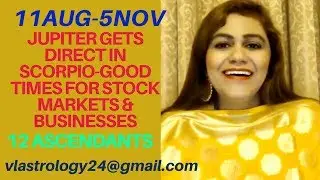 JUPITER DIRECT IN SCORPIO 11Aug-5Nov(12ASCENDANTS) GOOD TIME FOR SHARE MARKET