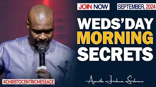 WEDNESDAY SECRETS, 18TH SEPTEMBER 2024 - Apostle Joshua Selman Commanding Your Morning