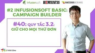 Infusionsoft Cơ Bản: Quay Tắc Số 3-2 Giữ Cho Mọi Thứ Đơn Giản | L&ecirc; Thi&ecirc;n C&ocirc;ng
