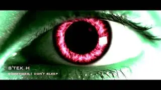S'TEK H  - sometimes I don't sleep