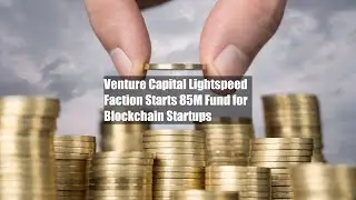Venture Capital Lightspeed Faction Starts $285M Fund for Blockchain Startups