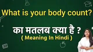 What is your body count? meaning in hindi | What is your body count? ka matlab kya hota hai |