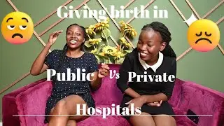 Giving Birth in Public Hospitals vs  Private Hospitals