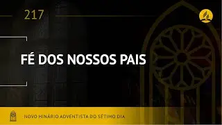 Novo Hin&aacute;rio Adventista &bull; Hino 217 &bull; F&eacute; dos Nossos Pais &bull; (Lyrics)