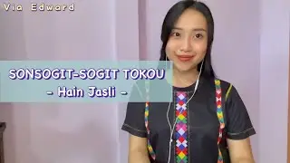 SONSOGIT-SOGIT TOKOU - HAIN JASLI (Cover by Via Edward)