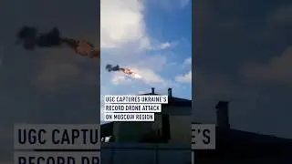 Watch: Ukraine targets Moscow Region with record drone attack