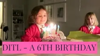 A 6th Birthday | Day In The Life | DITL | We Made This Life
