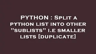 PYTHON : Split a python list into other 