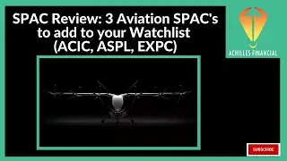 SPAC Review: 3 Aviation SPAC's to add to your Watchlist (ACIC, ASPL, EXPC)