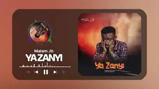 WAI YA ZANYI  BY MALAM JB 
