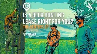 Is a Deer Hunting Lease Right for You? | The Renters S1 E1