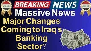 Iraqi dinar | Major Changes Coming to Iraq's Banking Sector?Iraqi Dinar Revaluation News Today 2024
