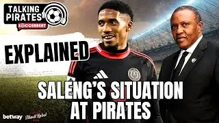 EXPLAINED: Saleng's Situation At Orlando Pirates | EPS 156