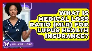 What Is Medical Loss Ratio (MLR) For Lupus Health Insurance? - Lupus Wellness Guide